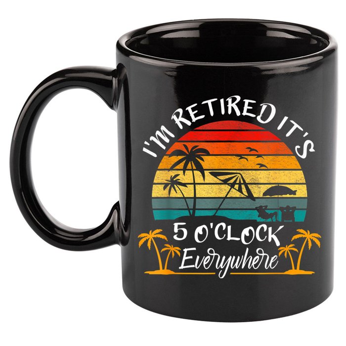 It's 5 O'Clock Everywhere I'm Retired Summer Retirement 11oz C Handle Ceramic Mug