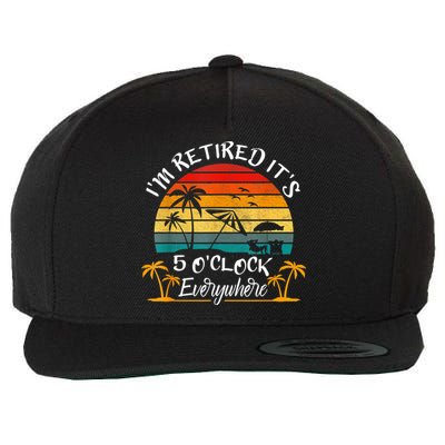 It's 5 O'Clock Everywhere I'm Retired Summer Retirement Wool Snapback Cap