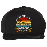 It's 5 O'Clock Everywhere I'm Retired Summer Retirement Wool Snapback Cap