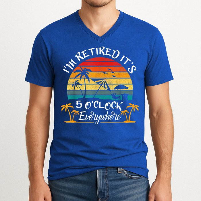 It's 5 O'Clock Everywhere I'm Retired Summer Retirement V-Neck T-Shirt