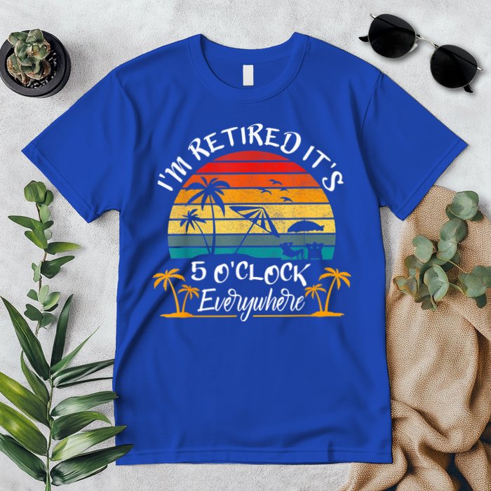 It's 5 O'Clock Everywhere I'm Retired Summer Retirement Premium T-Shirt