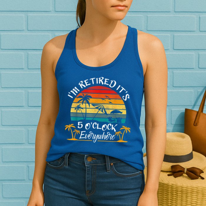 It's 5 O'Clock Everywhere I'm Retired Summer Retirement Womens Tank Top