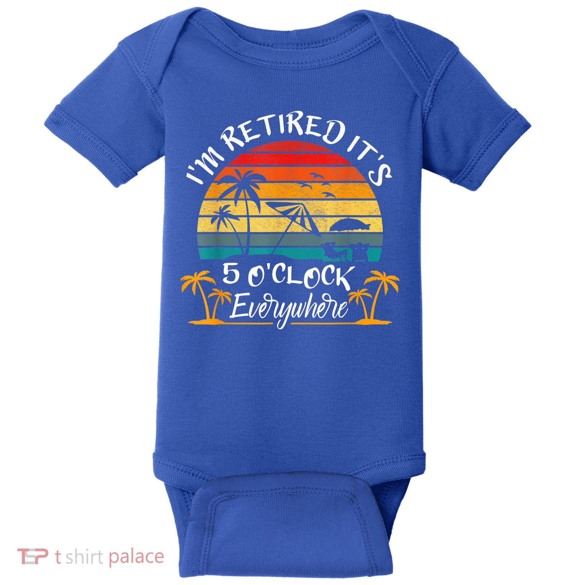 It's 5 O'Clock Everywhere I'm Retired Summer Retirement Baby Bodysuit