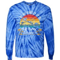 It's 5 O'Clock Everywhere I'm Retired Summer Retirement Tie-Dye Long Sleeve Shirt