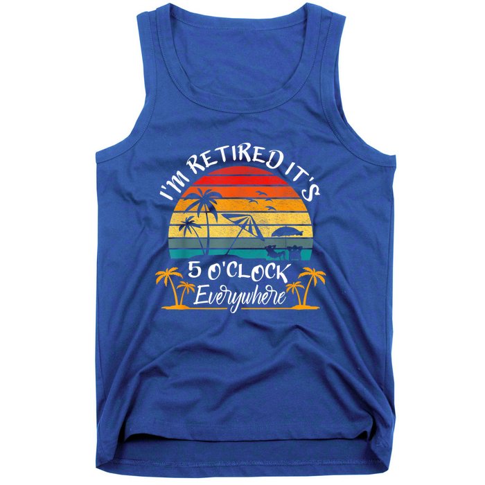 It's 5 O'Clock Everywhere I'm Retired Summer Retirement Tank Top