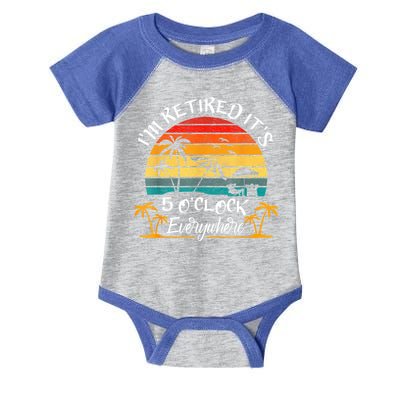 It's 5 O'Clock Everywhere I'm Retired Summer Retirement Infant Baby Jersey Bodysuit