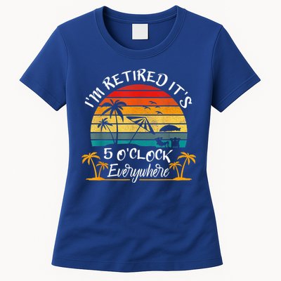 It's 5 O'Clock Everywhere I'm Retired Summer Retirement Womens T-Shirt