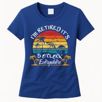 It's 5 O'Clock Everywhere I'm Retired Summer Retirement Womens T-Shirt