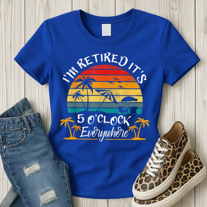 It's 5 O'Clock Everywhere I'm Retired Summer Retirement Womens T-Shirt