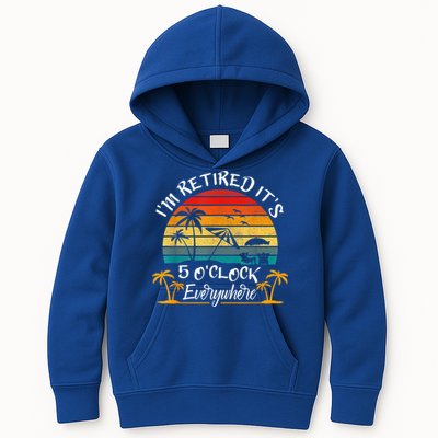 It's 5 O'Clock Everywhere I'm Retired Summer Retirement Kids Hoodie