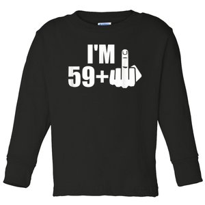 I'm 59 plus f you middle finger funny 60th birthday Toddler Long Sleeve Shirt