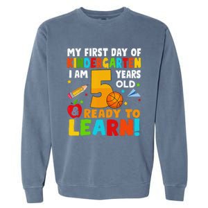 Im 5 Ready To Learn My First Day Of School Kindergarten Garment-Dyed Sweatshirt