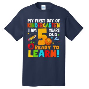 Im 5 Ready To Learn My First Day Of School Kindergarten Tall T-Shirt