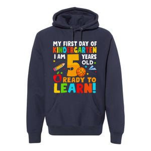 Im 5 Ready To Learn My First Day Of School Kindergarten Premium Hoodie