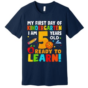 Im 5 Ready To Learn My First Day Of School Kindergarten Premium T-Shirt