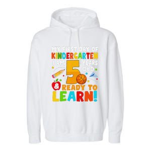 Im 5 Ready To Learn My First Day Of School Kindergarten Garment-Dyed Fleece Hoodie