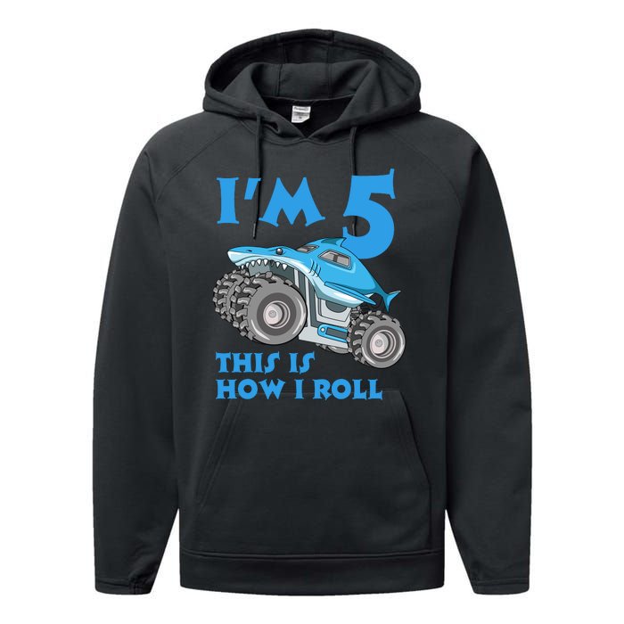 I'm 5 This Is How I Roll Shark Monster Truck 5th Birthday Performance Fleece Hoodie