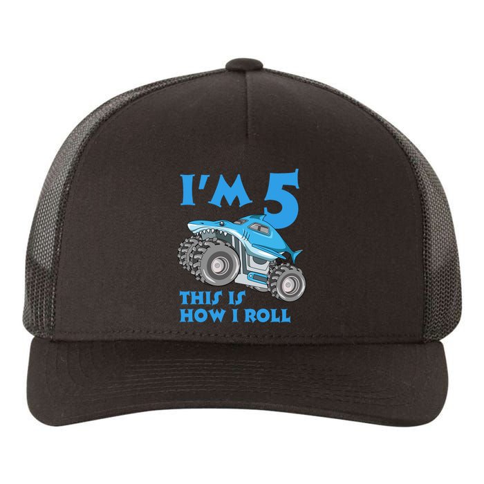 I'm 5 This Is How I Roll Shark Monster Truck 5th Birthday Yupoong Adult 5-Panel Trucker Hat