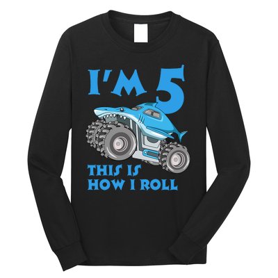 I'm 5 This Is How I Roll Shark Monster Truck 5th Birthday Long Sleeve Shirt