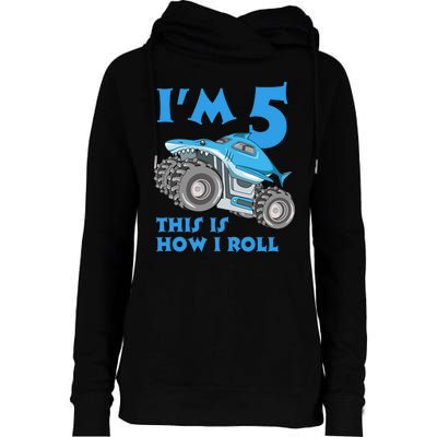 I'm 5 This Is How I Roll Shark Monster Truck 5th Birthday Womens Funnel Neck Pullover Hood