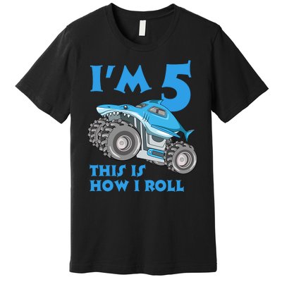 I'm 5 This Is How I Roll Shark Monster Truck 5th Birthday Premium T-Shirt