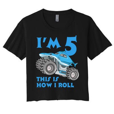 I'm 5 This Is How I Roll Shark Monster Truck 5th Birthday Women's Crop Top Tee