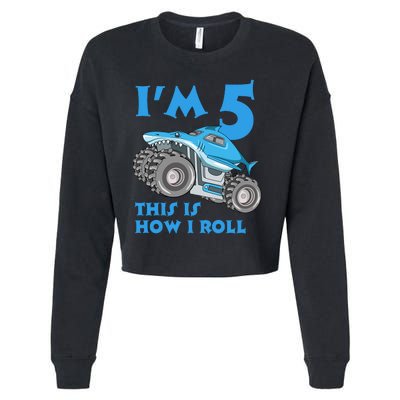 I'm 5 This Is How I Roll Shark Monster Truck 5th Birthday Cropped Pullover Crew