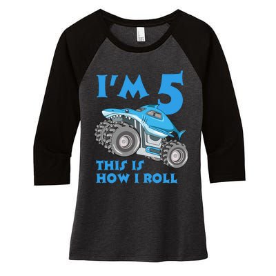 I'm 5 This Is How I Roll Shark Monster Truck 5th Birthday Women's Tri-Blend 3/4-Sleeve Raglan Shirt