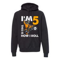 IM 5 This Is How I Roll Dirt Bike 5th Birthday Party Boy Premium Hoodie