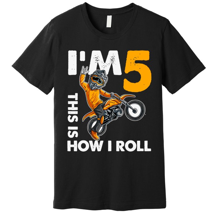 IM 5 This Is How I Roll Dirt Bike 5th Birthday Party Boy Premium T-Shirt