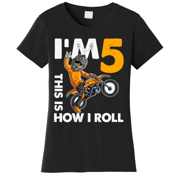 IM 5 This Is How I Roll Dirt Bike 5th Birthday Party Boy Women's T-Shirt