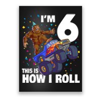 I'm 6 Bigfoot Sasquatch Monster Truck 6th Birthday Boy Poster