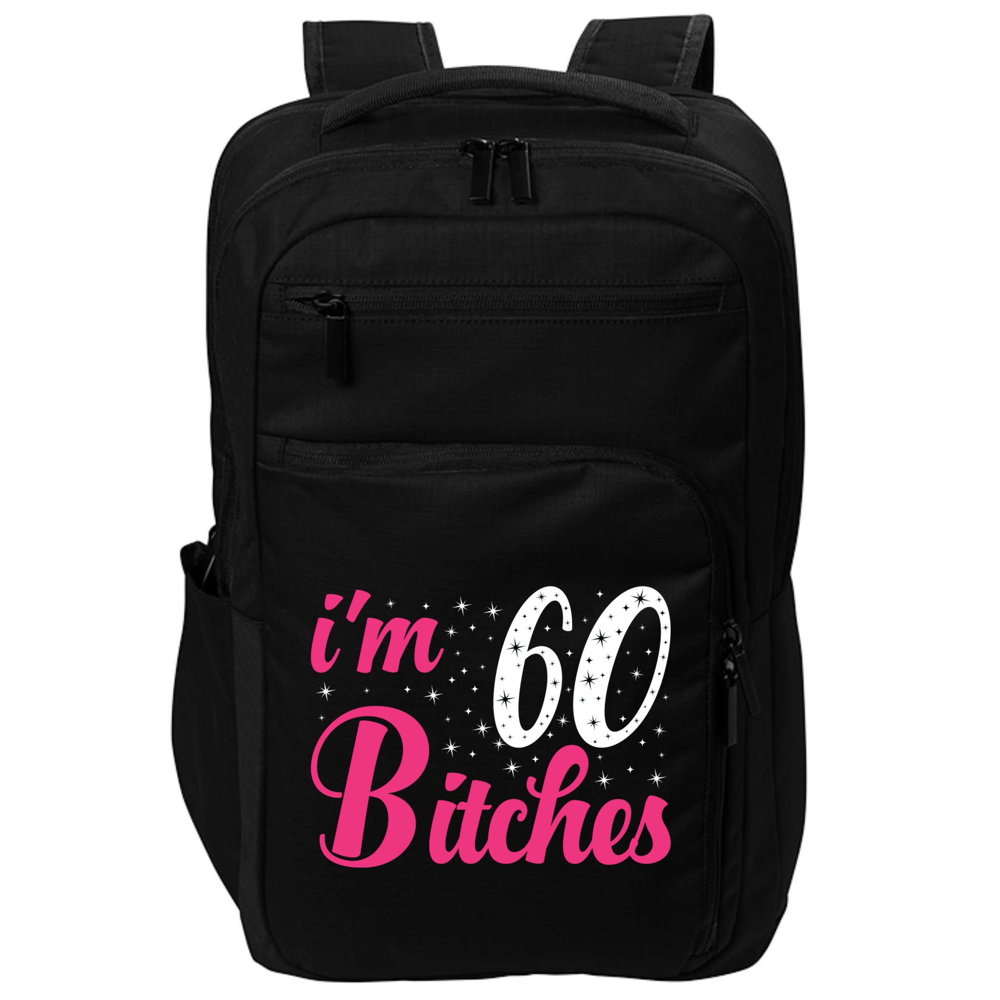 I'm 60 Bitches Wo 60th Birthday 60 Years Old Birthday Long Sleeve Impact Tech Backpack