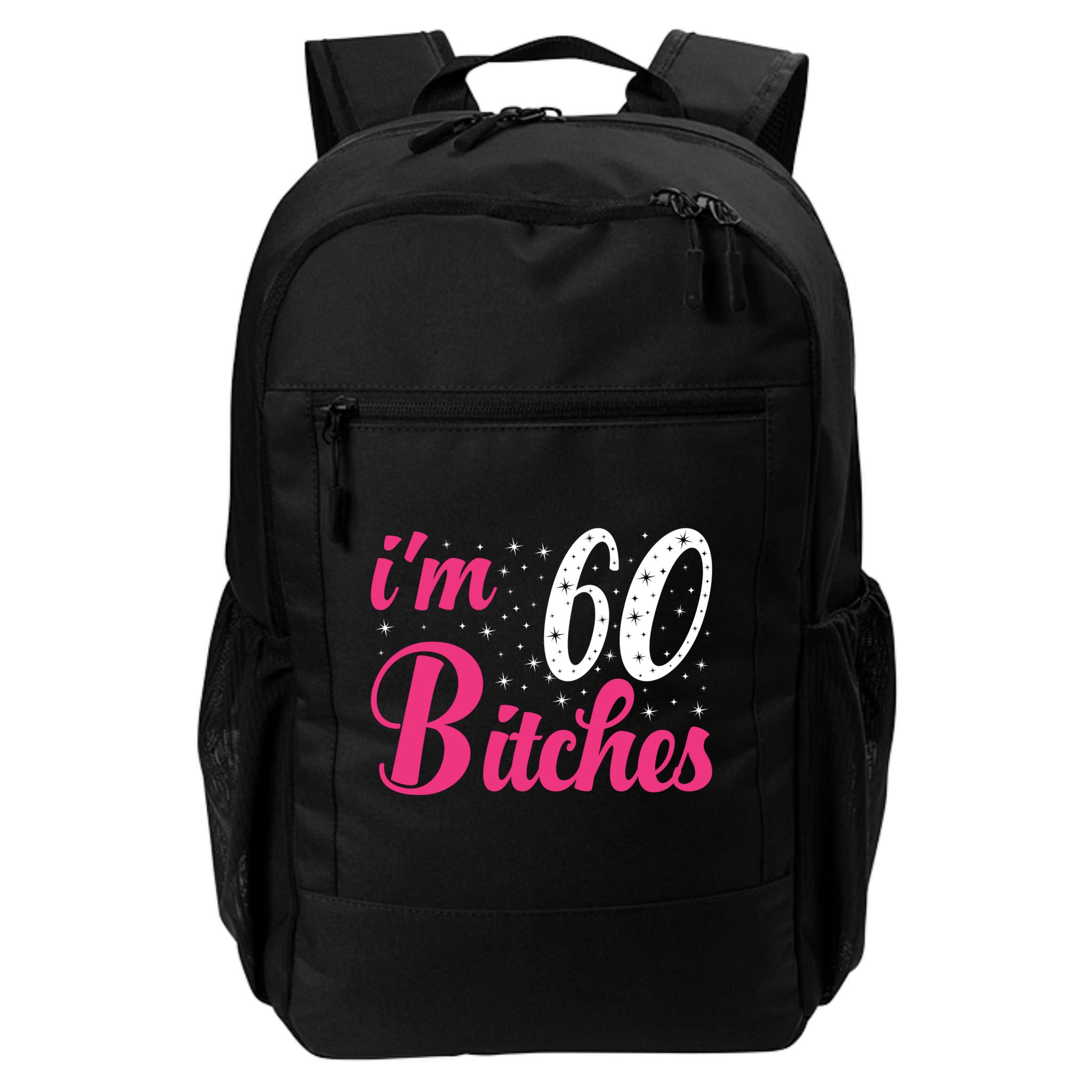 I'm 60 Bitches Wo 60th Birthday 60 Years Old Birthday Long Sleeve Backpack