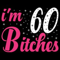 I'm 60 Bitches Wo 60th Birthday 60 Years Old Birthday Long Sleeve Button