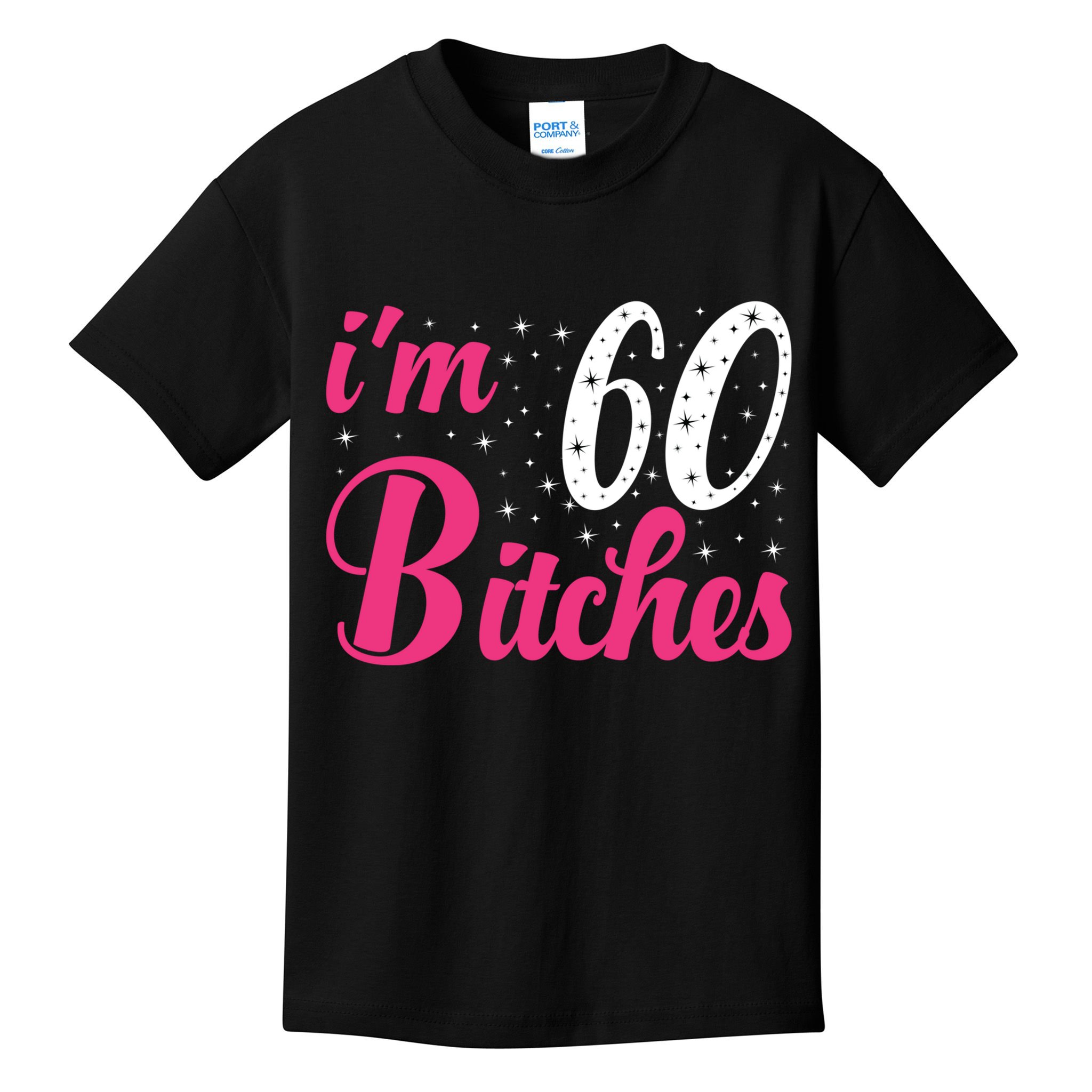 I'm 60 Bitches Wo 60th Birthday 60 Years Old Birthday Long Sleeve Kids T-Shirt