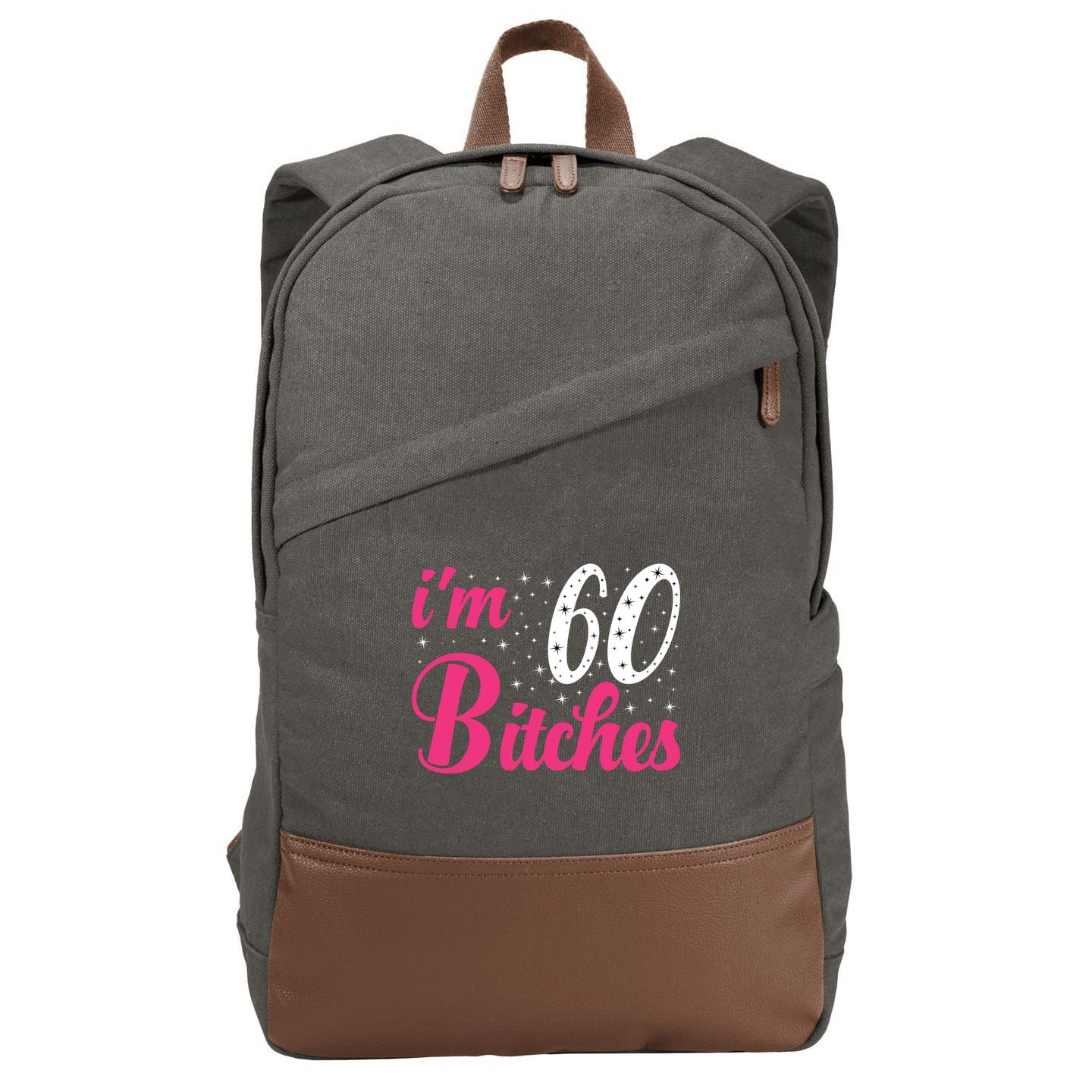 I'm 60 Bitches Wo 60th Birthday 60 Years Old Birthday Long Sleeve Cotton Canvas Backpack