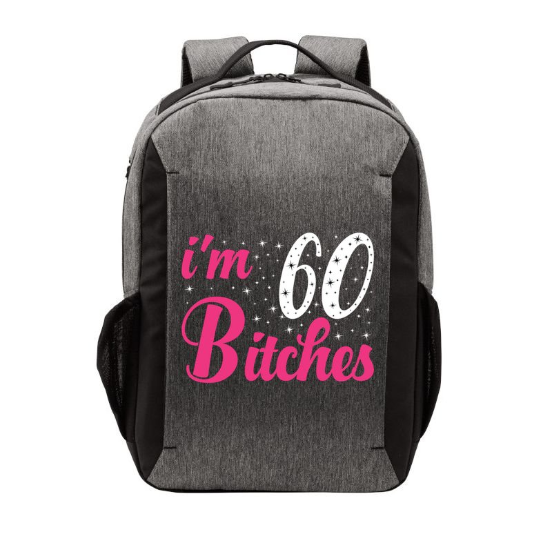 I'm 60 Bitches Wo 60th Birthday 60 Years Old Birthday Long Sleeve Vector Backpack