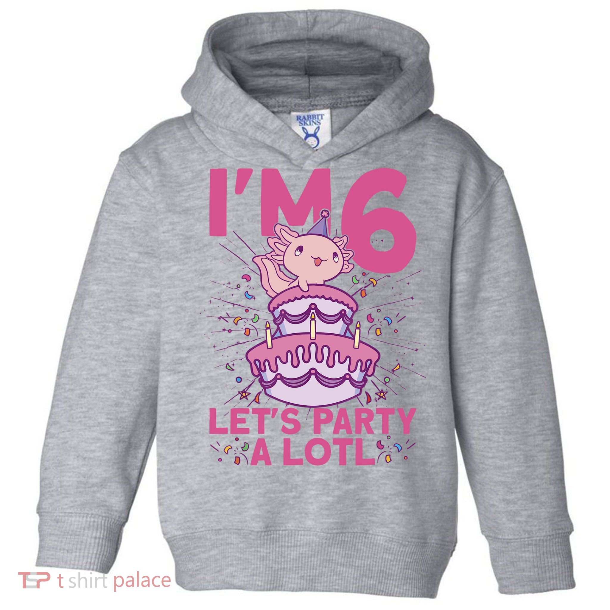 I'm 6 Bday Axolotl Party Cute 6th Birthday Axolotl Toddler Hoodie