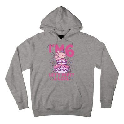 I'm 6 Bday Axolotl Party Cute 6th Birthday Axolotl Tall Hoodie