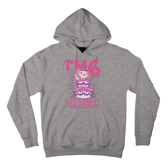 I'm 6 Bday Axolotl Party Cute 6th Birthday Axolotl Tall Hoodie