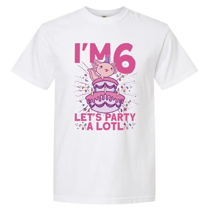 I'm 6 Bday Axolotl Party Cute 6th Birthday Axolotl Garment-Dyed Heavyweight T-Shirt