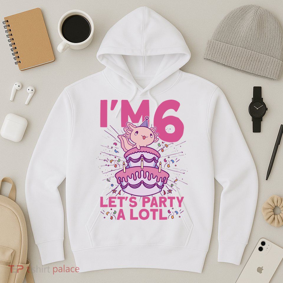 I'm 6 Bday Axolotl Party Cute 6th Birthday Axolotl Hoodie