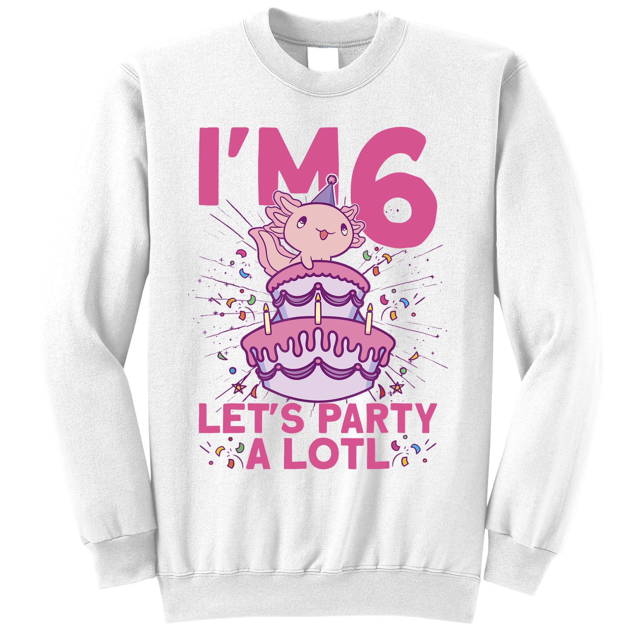 I'm 6 Bday Axolotl Party Cute 6th Birthday Axolotl Sweatshirt