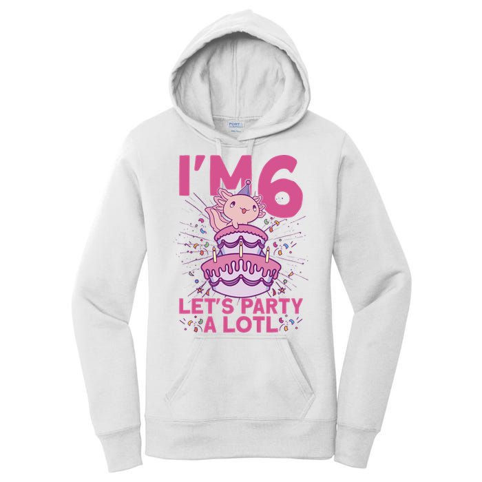 I'm 6 Bday Axolotl Party Cute 6th Birthday Axolotl Women's Pullover Hoodie