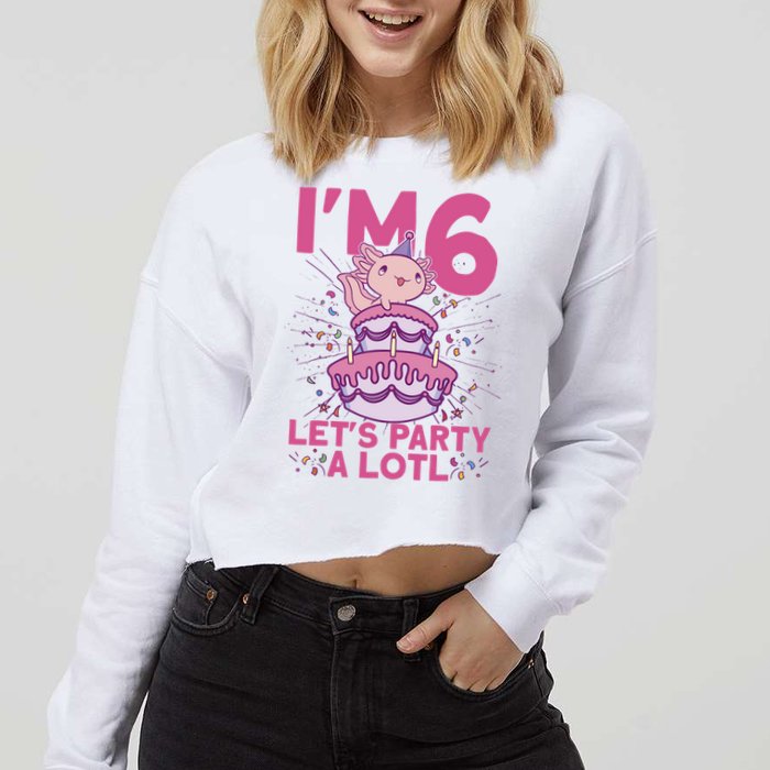 I'm 6 Bday Axolotl Party Cute 6th Birthday Axolotl Cropped Pullover Crew