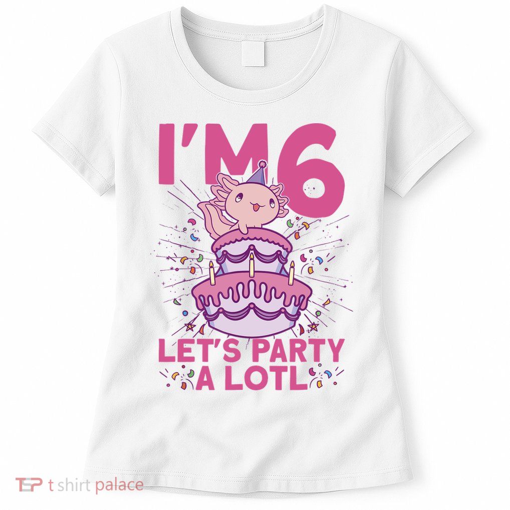 I'm 6 Bday Axolotl Party Cute 6th Birthday Axolotl Womens T-Shirt