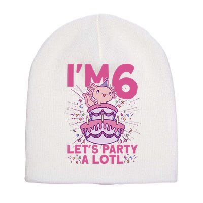 I'm 6 Bday Axolotl Party Cute 6th Birthday Axolotl Short Acrylic Beanie