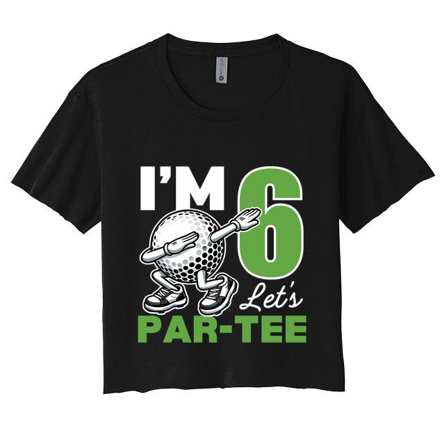 IM 6 LetS Par 6th Years Old Golf Party Birthday Gift Crop Top