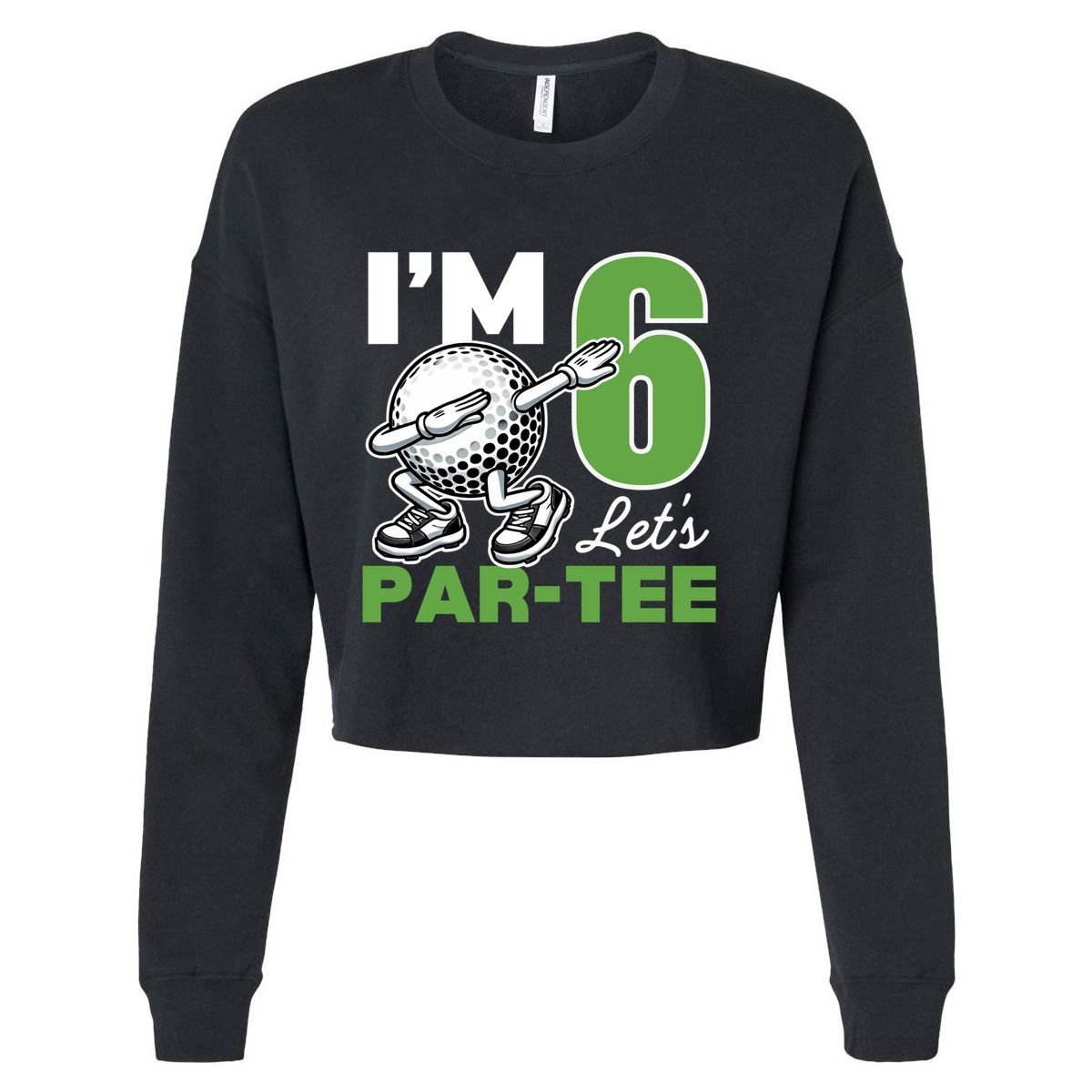 IM 6 LetS Par 6th Years Old Golf Party Birthday Gift Cropped Pullover Crew